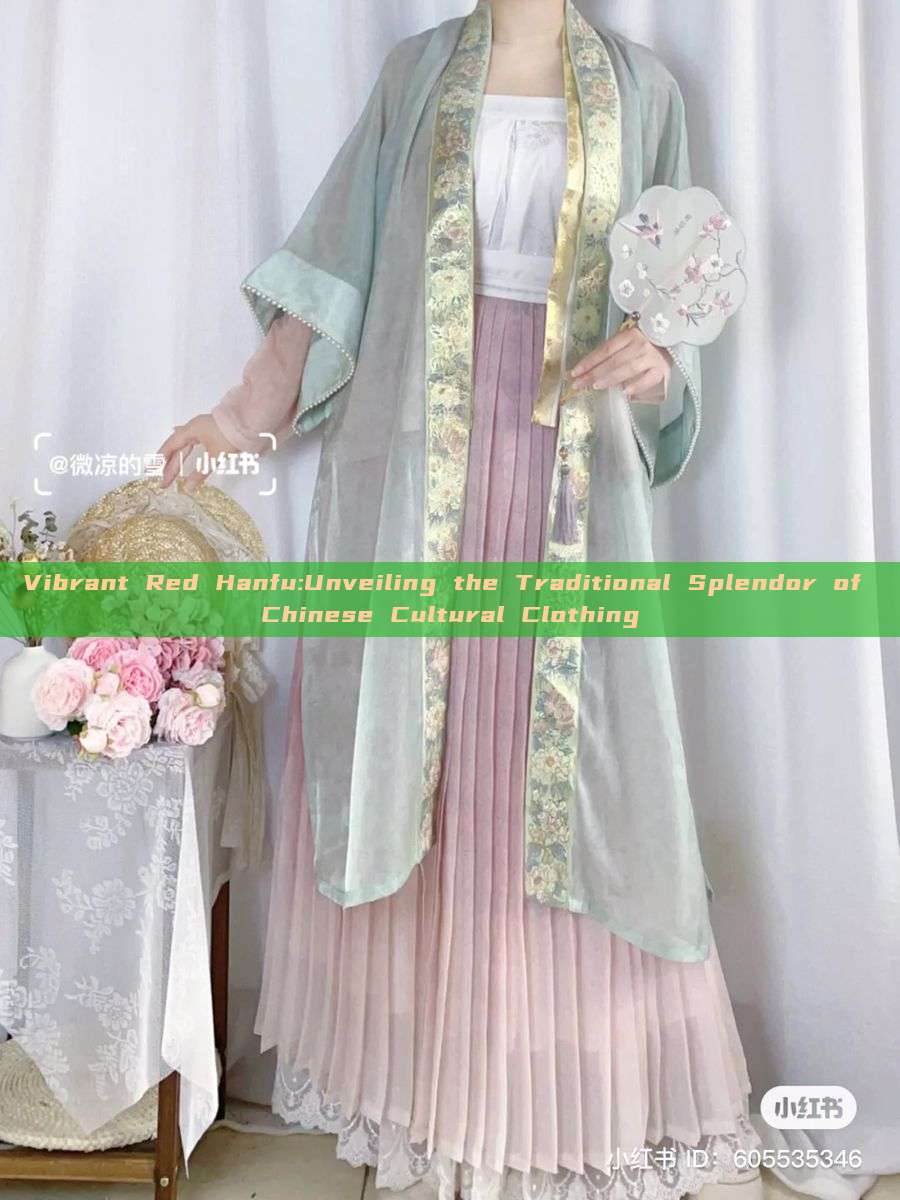 Vibrant Red Hanfu:Unveiling the Traditional Splendor of Chinese Cultural Clothing Vibrant Red Hanfu:Unveiling the Traditional Splendor of Chinese Cultural Clothing