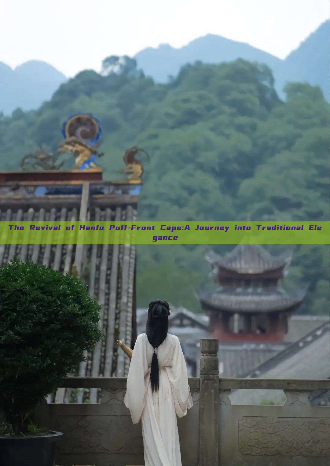 The Revival of Hanfu Puff-Front Cape:A Journey into Traditional Elegance The Revival of Hanfu Puff-Front Cape:A Journey into Traditional Elegance