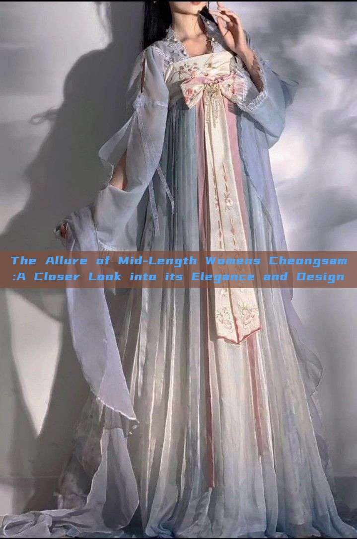 The Allure of Mid-Length Womens Cheongsam:A Closer Look into its Elegance and Design The Allure of Mid-Length Womens Cheongsam:A Closer Look into its Elegance and Design