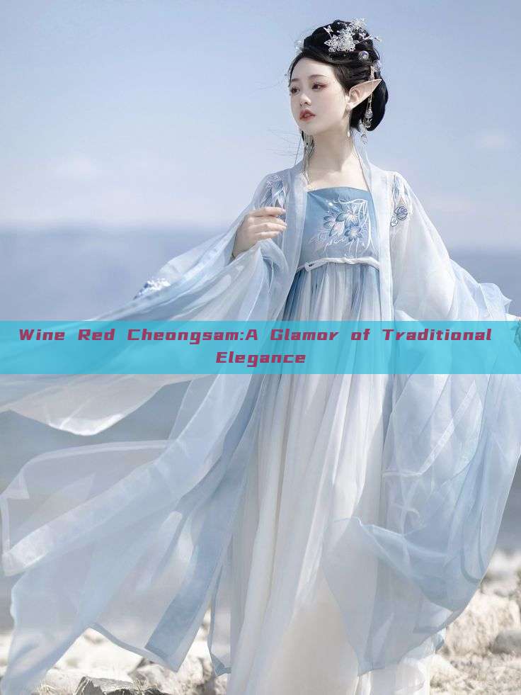 Wine Red Cheongsam:A Glamor of Traditional Elegance Wine Red Cheongsam:A Glamor of Traditional Elegance