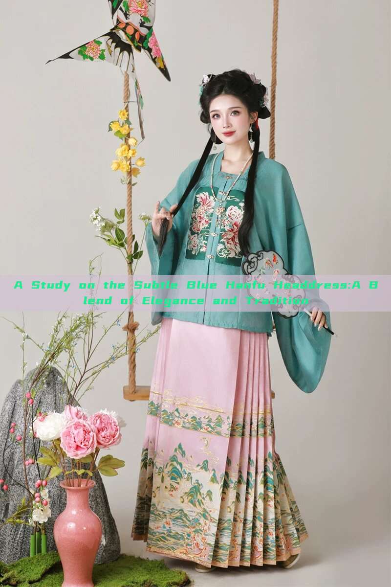 A Study on the Subtle Blue Hanfu Headdress:A Blend of Elegance and Tradition A Study on the Subtle Blue Hanfu Headdress:A Blend of Elegance and Tradition