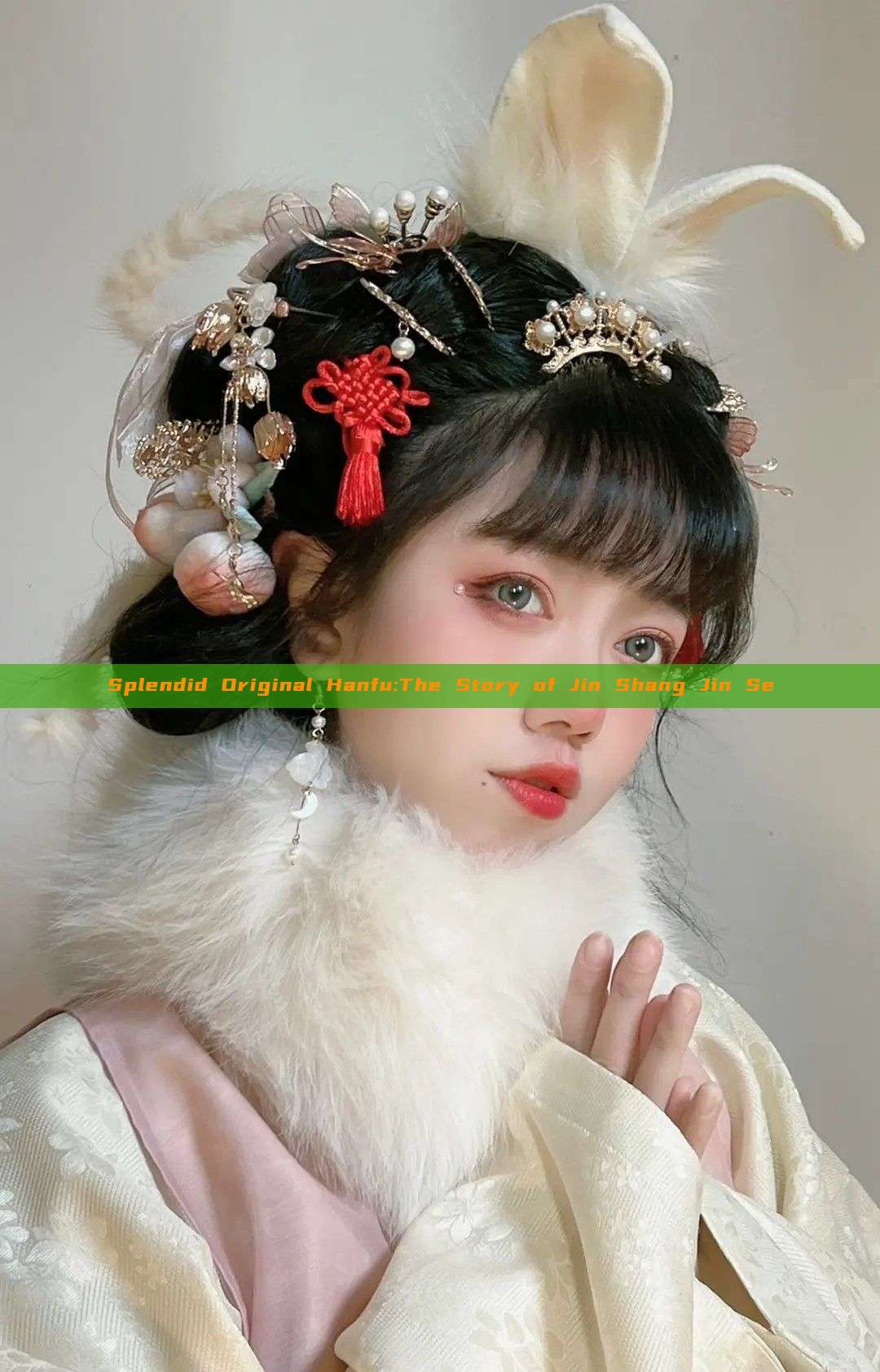 Splendid Original Hanfu:The Story of Jin Shang Jin Se Splendid Original Hanfu:The Story of Jin Shang Jin Se