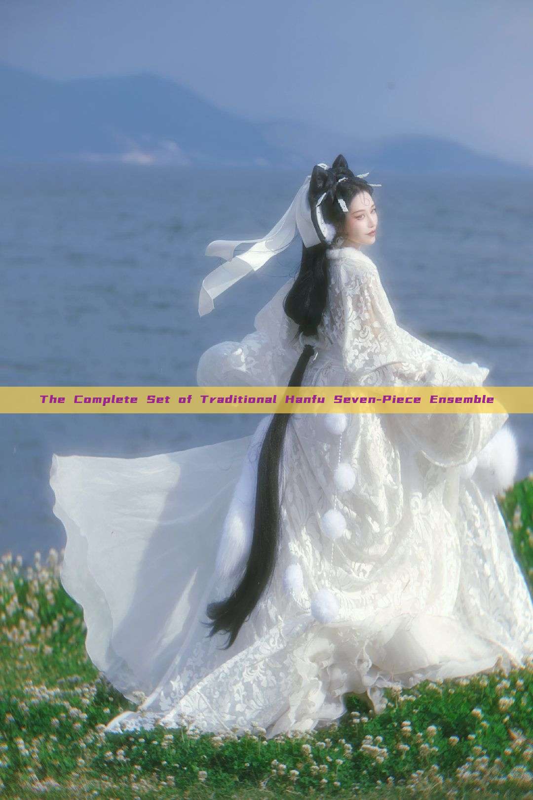 The Complete Set of Traditional Hanfu Seven-Piece Ensemble The Complete Set of Traditional Hanfu Seven-Piece Ensemble