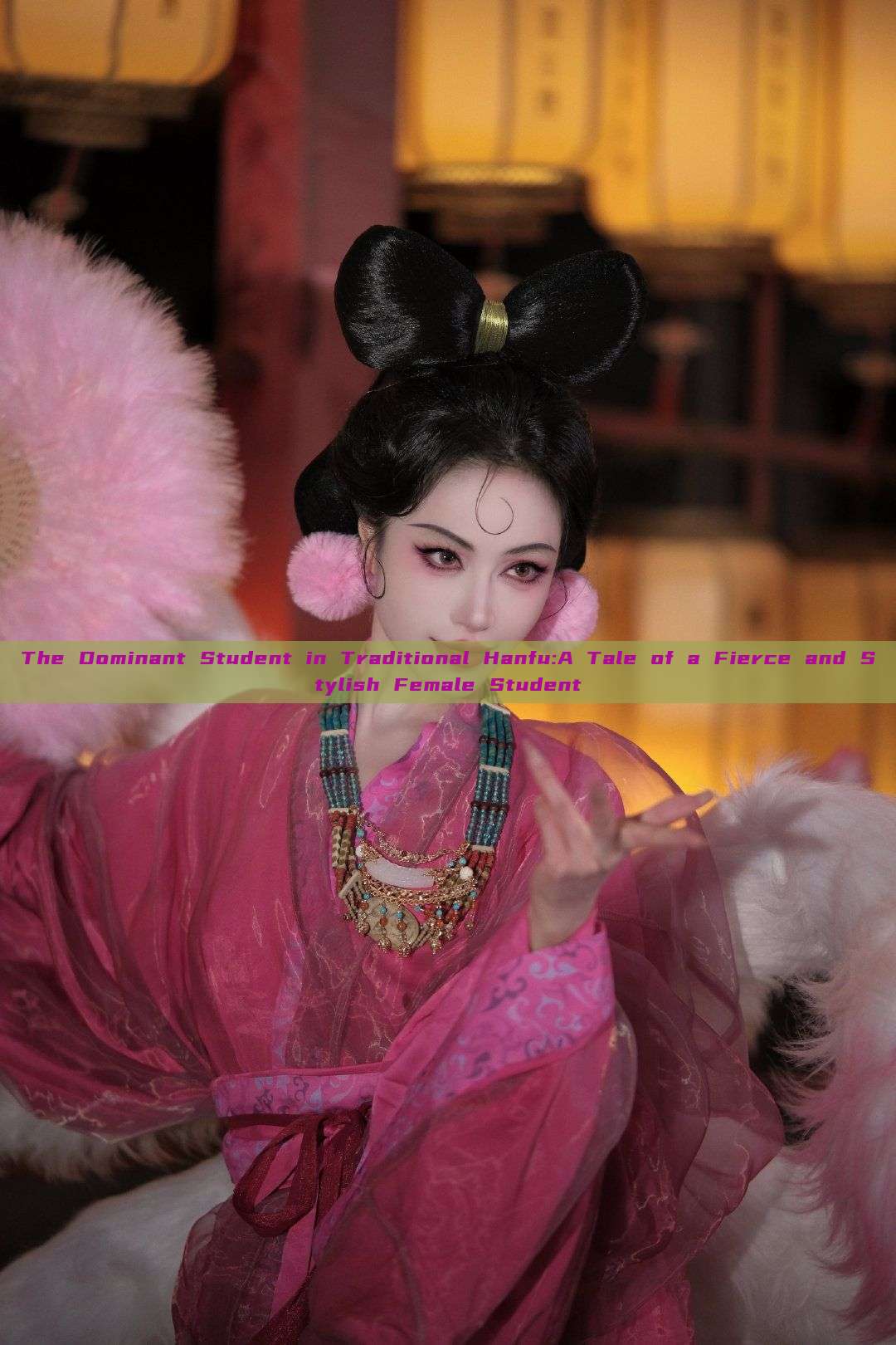 The Dominant Student in Traditional Hanfu:A Tale of a Fierce and Stylish Female Student The Dominant Student in Traditional Hanfu:A Tale of a Fierce and Stylish Female Student