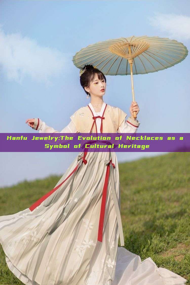 Hanfu Jewelry:The Evolution of Necklaces as a Symbol of Cultural Heritage Hanfu Jewelry:The Evolution of Necklaces as a Symbol of Cultural Heritage