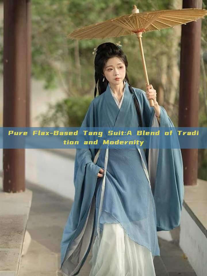 Pure Flax-Based Tang Suit:A Blend of Tradition and Modernity Pure Flax-Based Tang Suit:A Blend of Tradition and Modernity
