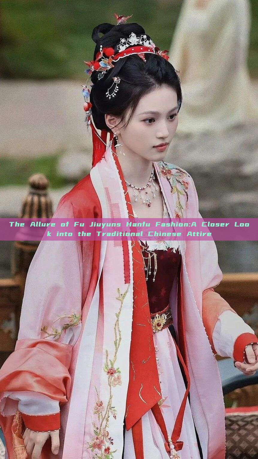The Allure of Fu Jiuyuns Hanfu Fashion:A Closer Look into the Traditional Chinese Attire The Allure of Fu Jiuyuns Hanfu Fashion:A Closer Look into the Traditional Chinese Attire