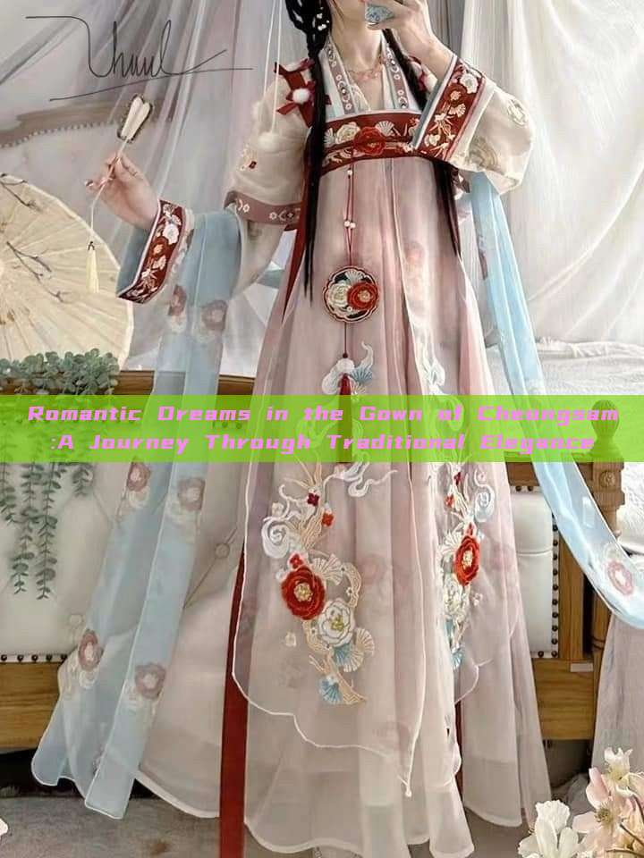 Romantic Dreams in the Gown of Cheongsam:A Journey Through Traditional Elegance Romantic Dreams in the Gown of Cheongsam:A Journey Through Traditional Elegance