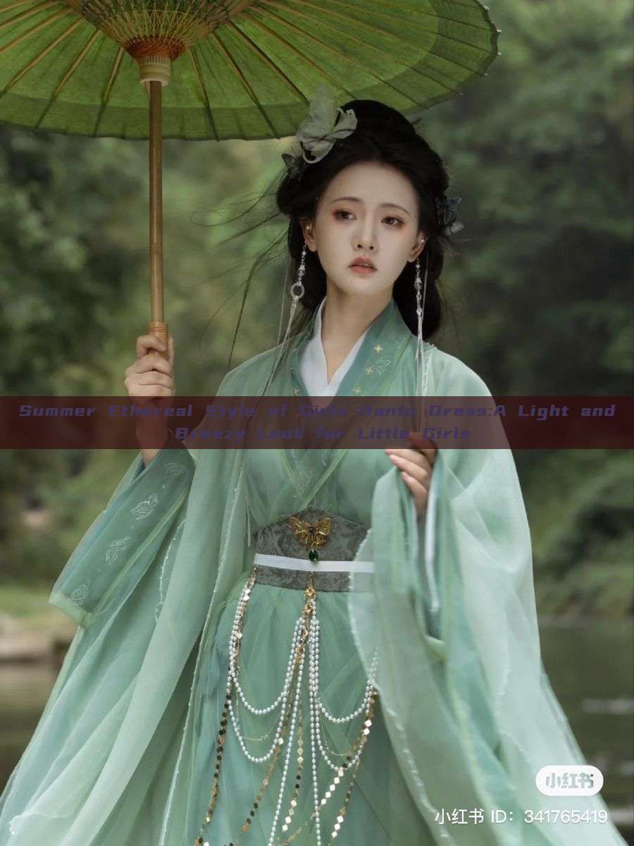 Summer Ethereal Style of Girls Hanfu Dress:A Light and Breezy Look for Little Girls Summer Ethereal Style of Girls Hanfu Dress:A Light and Breezy Look for Little Girls