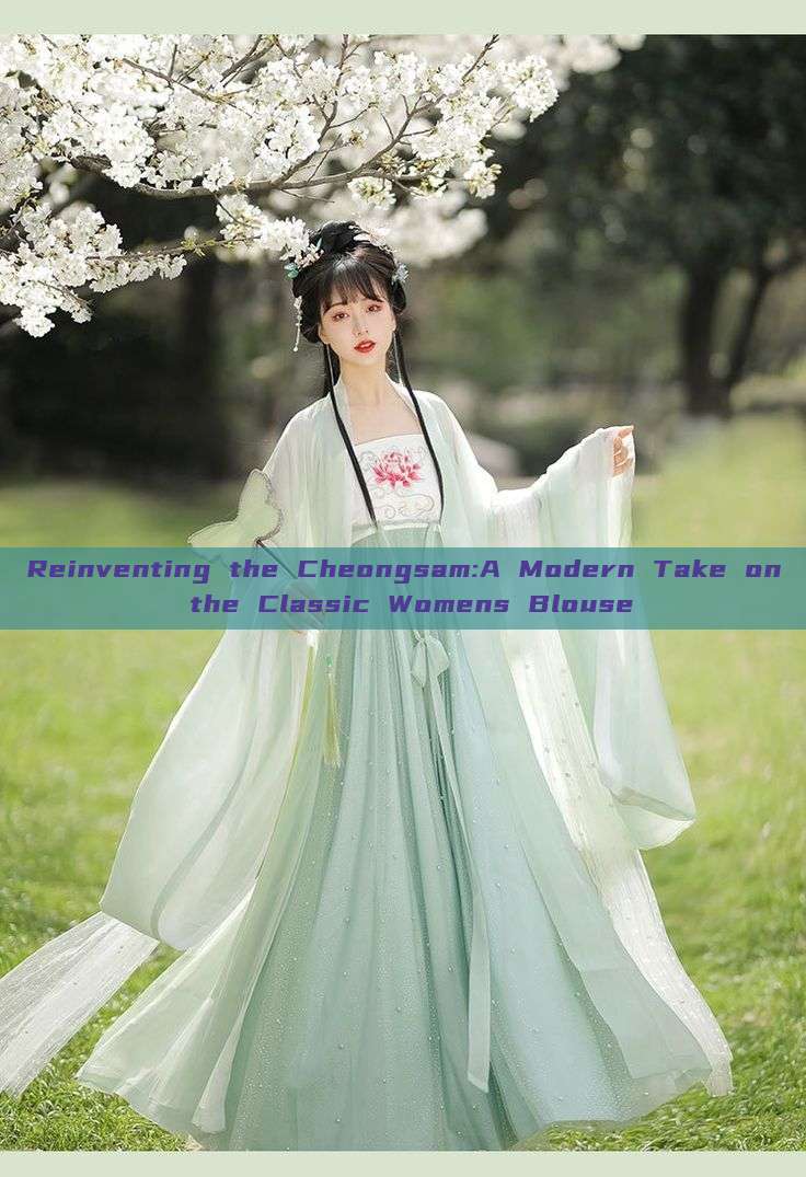Reinventing the Cheongsam:A Modern Take on the Classic Womens Blouse