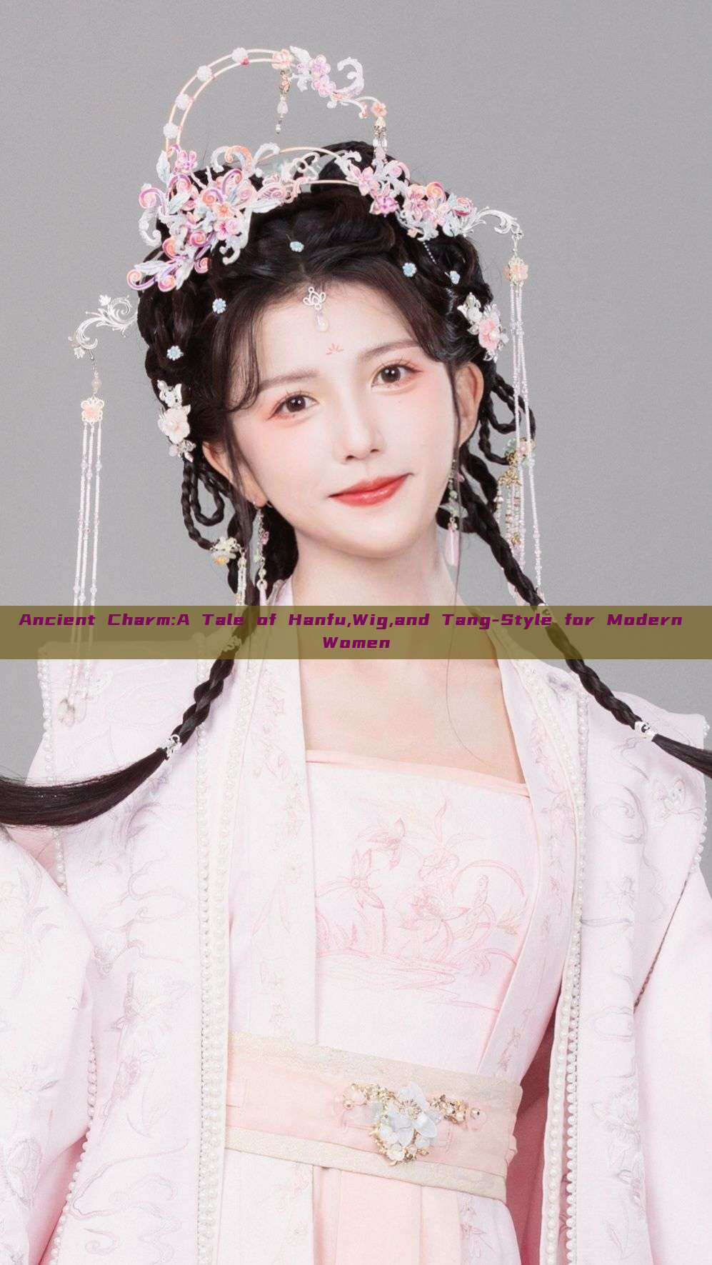 Ancient Charm:A Tale of Hanfu,Wig,and Tang-Style for Modern Women Ancient Charm:A Tale of Hanfu,Wig,and Tang-Style for Modern Women