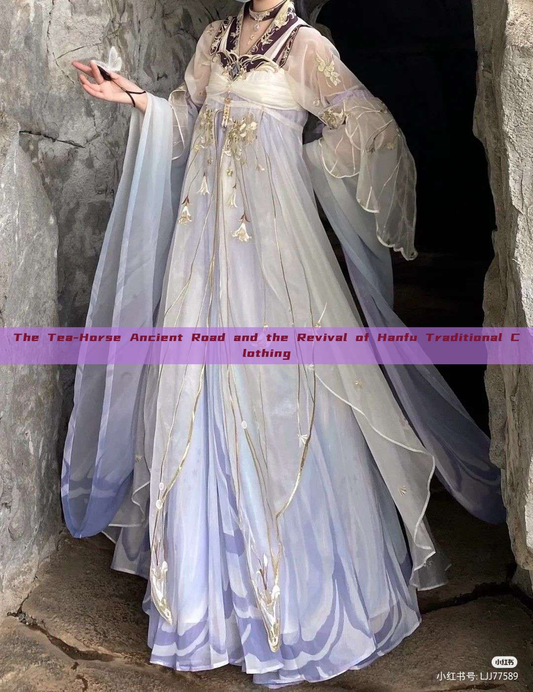The Tea-Horse Ancient Road and the Revival of Hanfu Traditional Clothing The Tea-Horse Ancient Road and the Revival of Hanfu Traditional Clothing