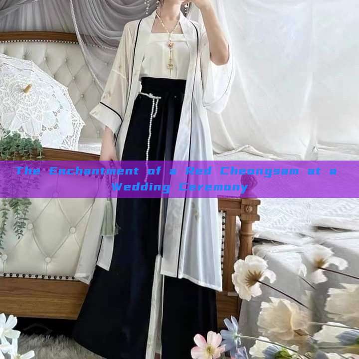 The Enchantment of a Red Cheongsam at a Wedding Ceremony The Enchantment of a Red Cheongsam at a Wedding Ceremony