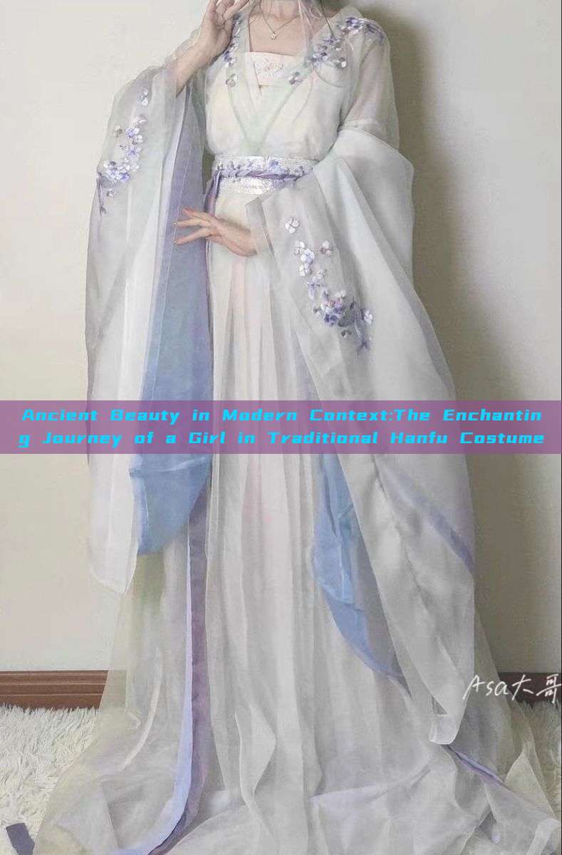 Ancient Beauty in Modern Context:The Enchanting Journey of a Girl in Traditional Hanfu Costume Ancient Beauty in Modern Context:The Enchanting Journey of a Girl in Traditional Hanfu Costume