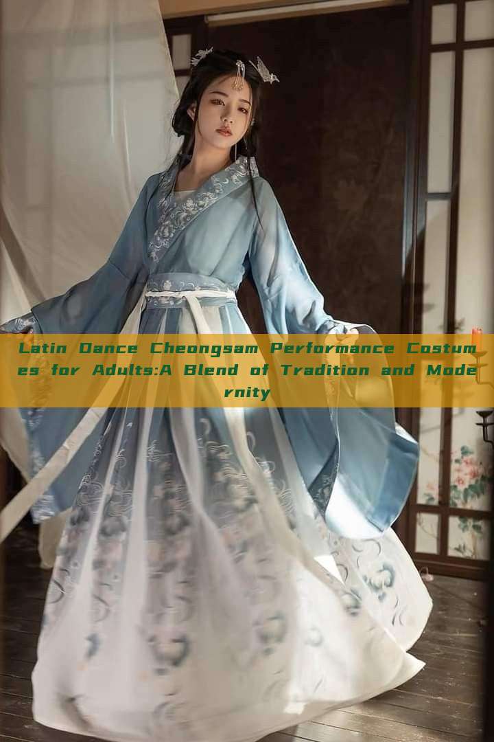 Latin Dance Cheongsam Performance Costumes for Adults:A Blend of Tradition and Modernity Latin Dance Cheongsam Performance Costumes for Adults:A Blend of Tradition and Modernity
