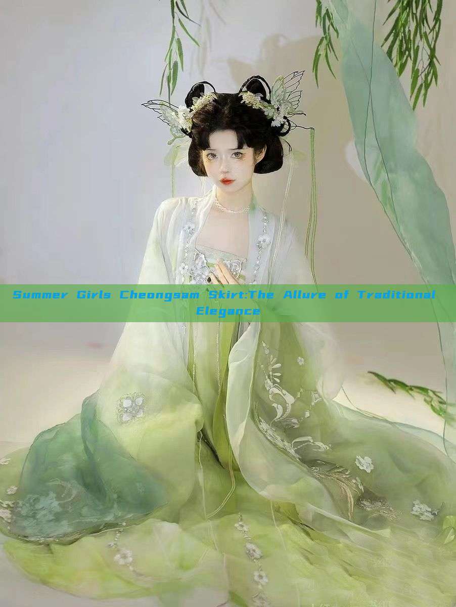 Summer Girls Cheongsam Skirt:The Allure of Traditional Elegance Summer Girls Cheongsam Skirt:The Allure of Traditional Elegance