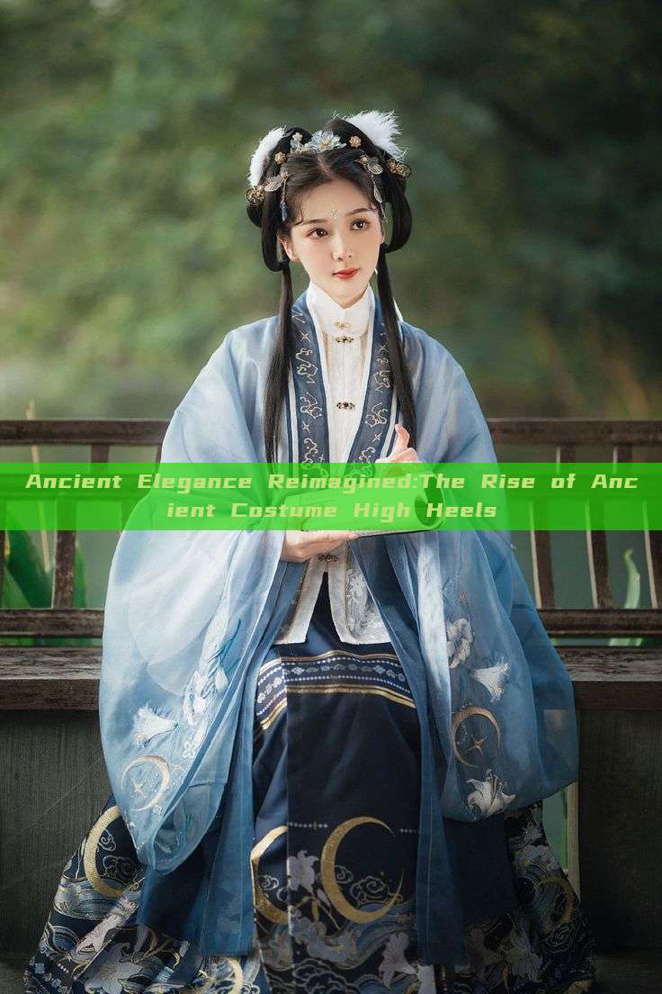 Ancient Elegance Reimagined:The Rise of Ancient Costume High Heels Ancient Elegance Reimagined:The Rise of Ancient Costume High Heels