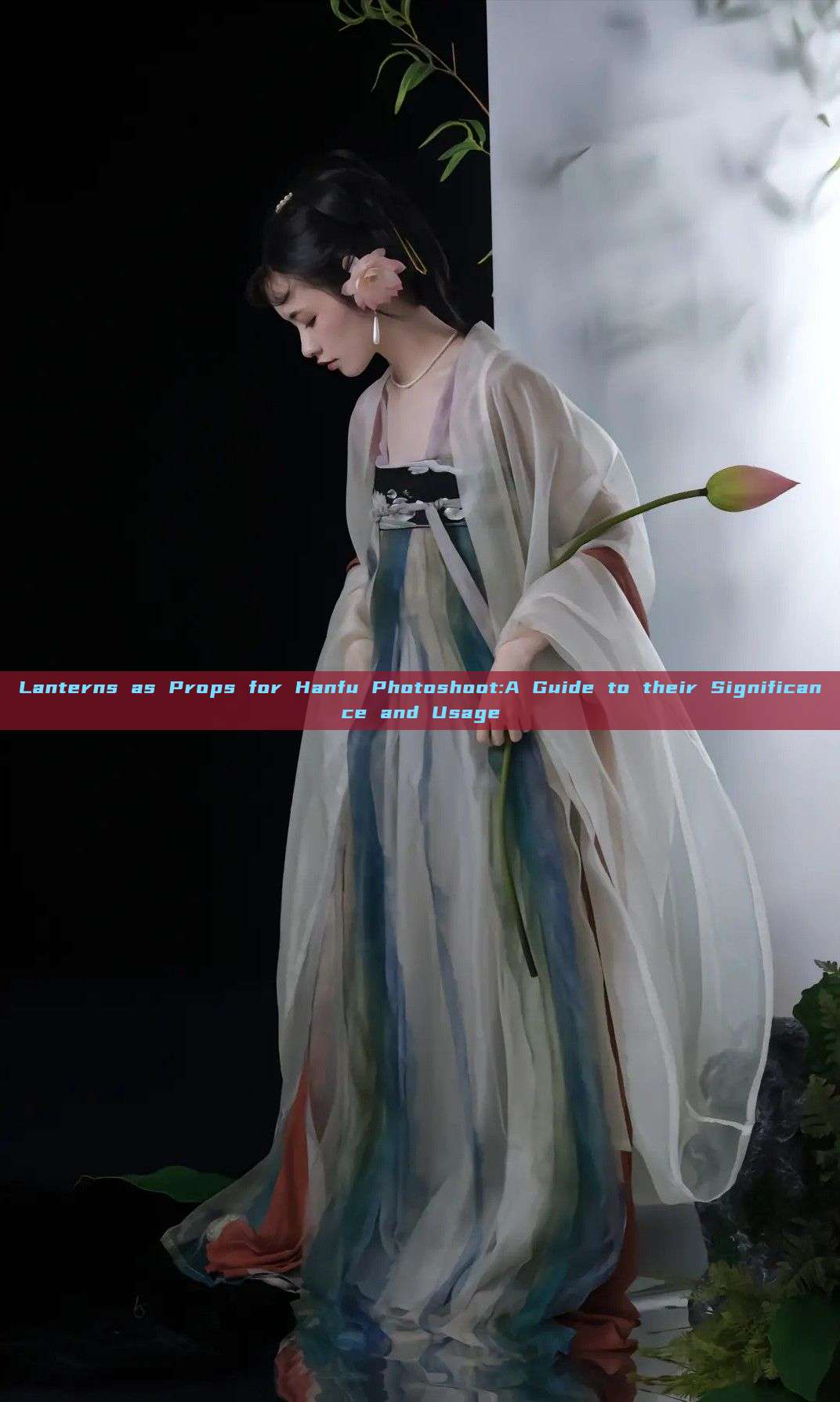 Lanterns as Props for Hanfu Photoshoot:A Guide to their Significance and Usage Lanterns as Props for Hanfu Photoshoot:A Guide to their Significance and Usage