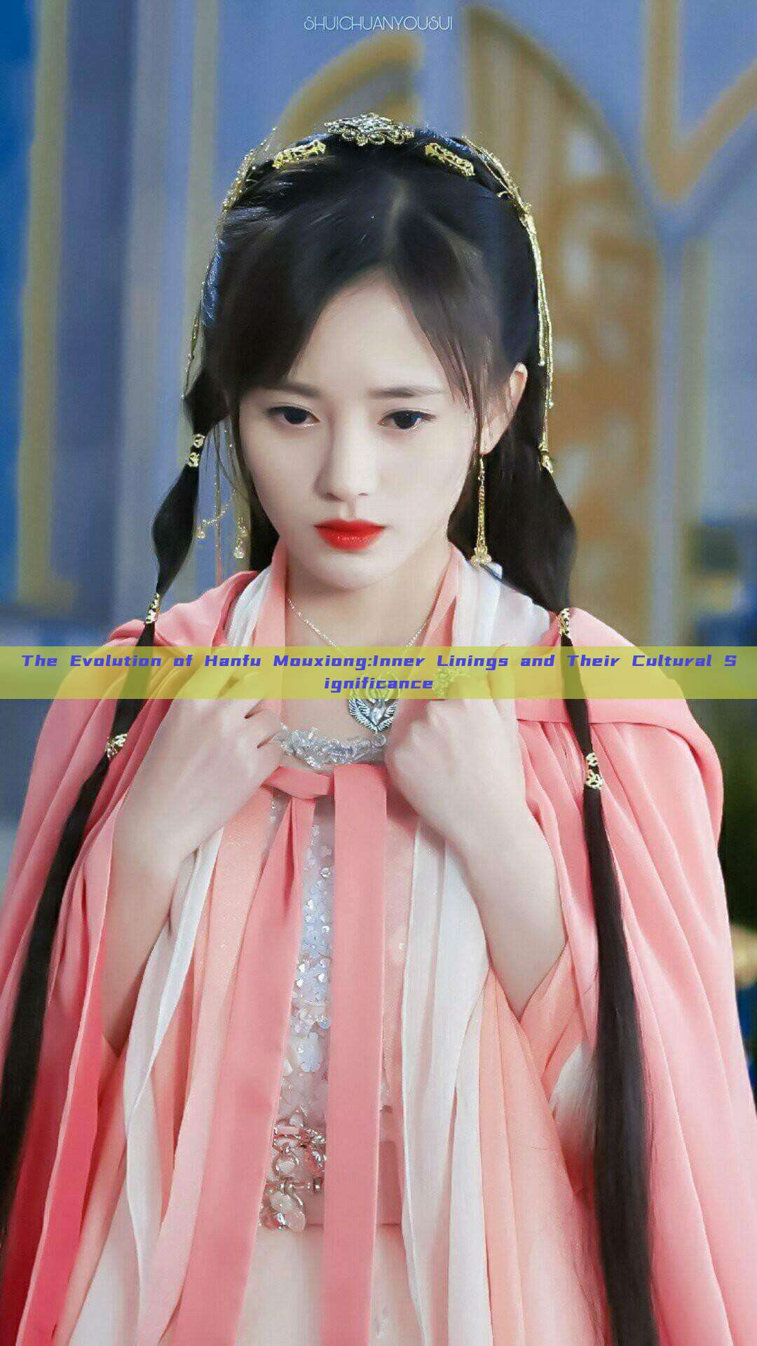 The Evolution of Hanfu Mouxiong:Inner Linings and Their Cultural Significance The Evolution of Hanfu Mouxiong:Inner Linings and Their Cultural Significance