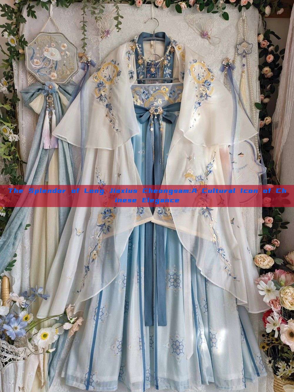 The Splendor of Long Jiaxius Cheongsam:A Cultural Icon of Chinese Elegance