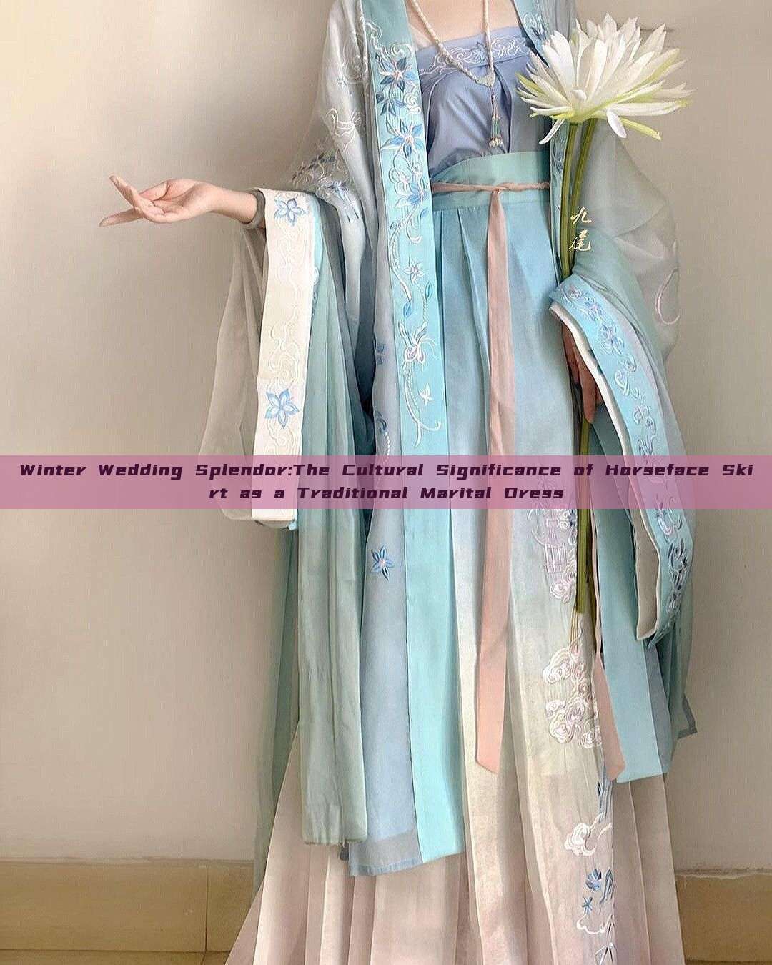 Winter Wedding Splendor:The Cultural Significance of Horseface Skirt as a Traditional Marital Dress Winter Wedding Splendor:The Cultural Significance of Horseface Skirt as a Traditional Marital Dress