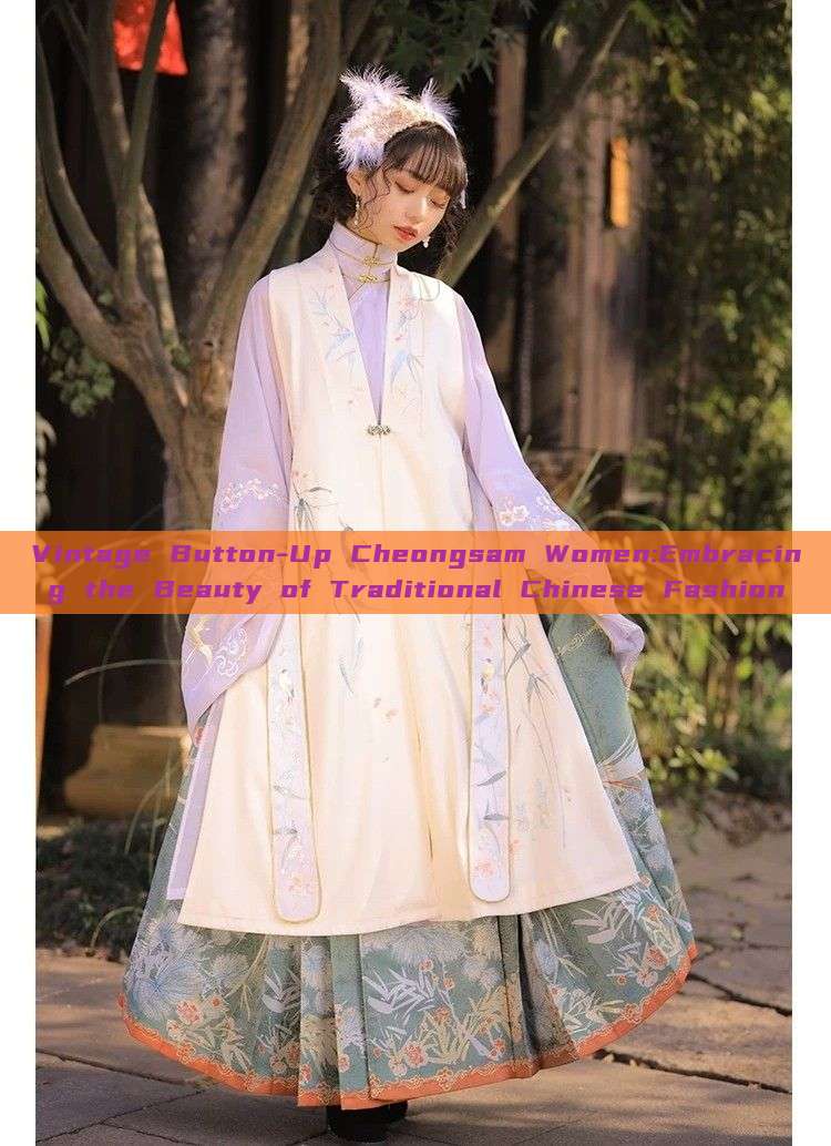 Vintage Button-Up Cheongsam Women:Embracing the Beauty of Traditional Chinese Fashion Vintage Button-Up Cheongsam Women:Embracing the Beauty of Traditional Chinese Fashion