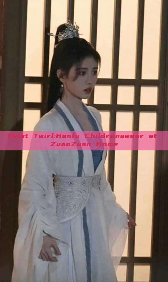 Twist Twirl:Hanfu Childrenswear at ZuanZuan Home Twist Twirl:Hanfu Childrenswear at ZuanZuan Home