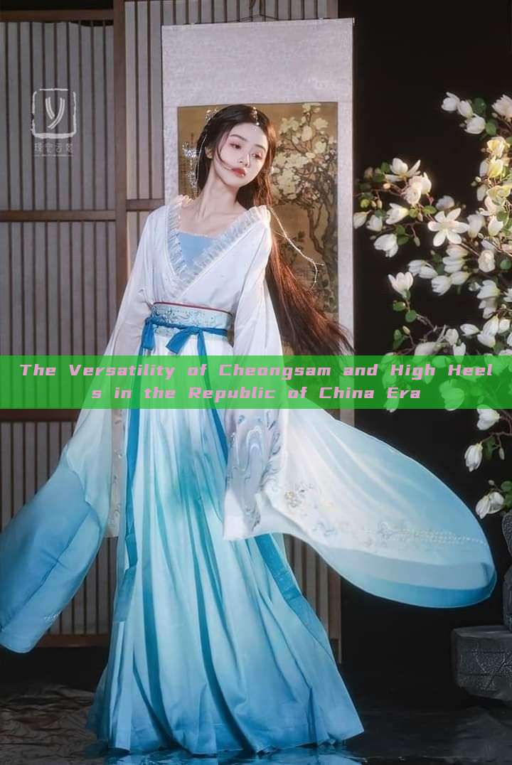 The Versatility of Cheongsam and High Heels in the Republic of China Era The Versatility of Cheongsam and High Heels in the Republic of China Era