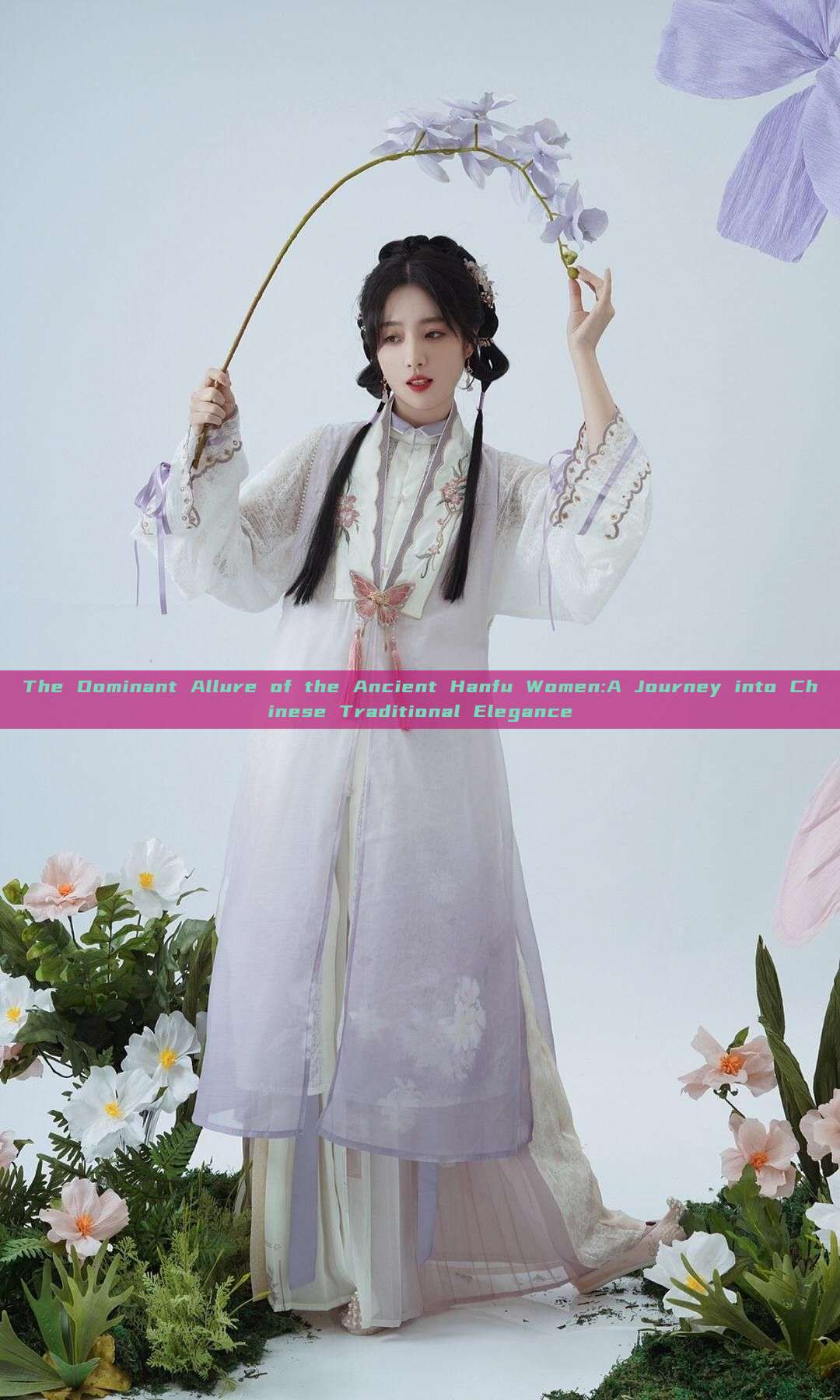 The Dominant Allure of the Ancient Hanfu Women:A Journey into Chinese Traditional Elegance The Dominant Allure of the Ancient Hanfu Women:A Journey into Chinese Traditional Elegance