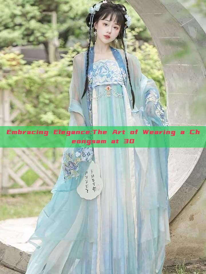 Embracing Elegance:The Art of Wearing a Cheongsam at 30 Embracing Elegance:The Art of Wearing a Cheongsam at 30
