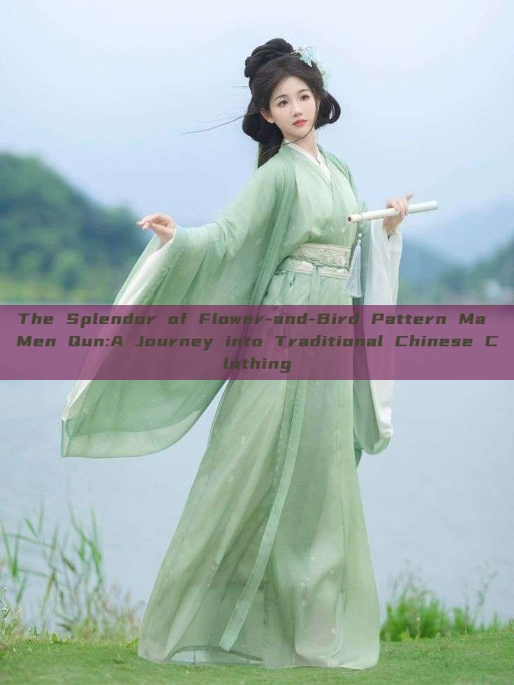 The Splendor of Flower-and-Bird Pattern Ma Men Qun:A Journey into Traditional Chinese Clothing The Splendor of Flower-and-Bird Pattern Ma Men Qun:A Journey into Traditional Chinese Clothing