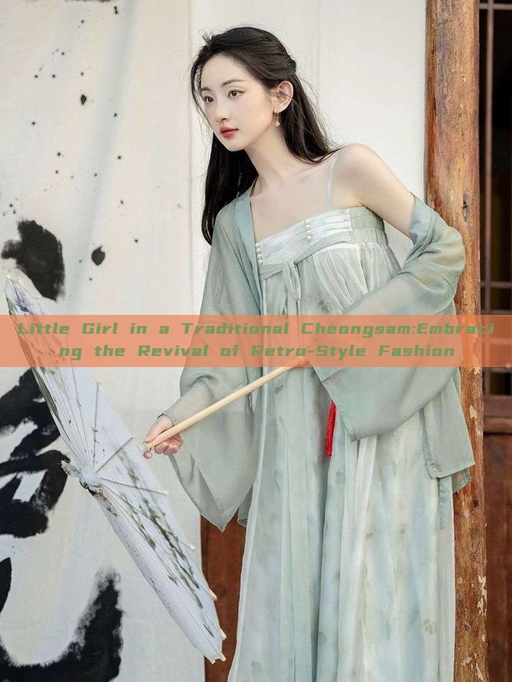 Little Girl in a Traditional Cheongsam:Embracing the Revival of Retro-Style Fashion Little Girl in a Traditional Cheongsam:Embracing the Revival of Retro-Style Fashion