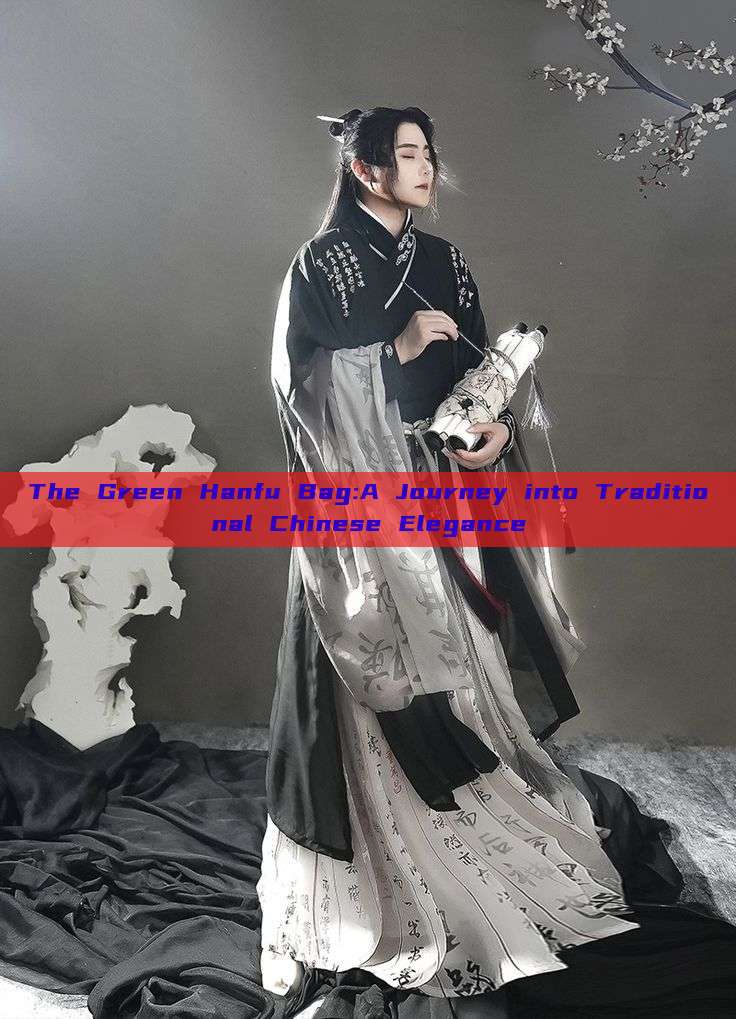 The Green Hanfu Bag:A Journey into Traditional Chinese Elegance