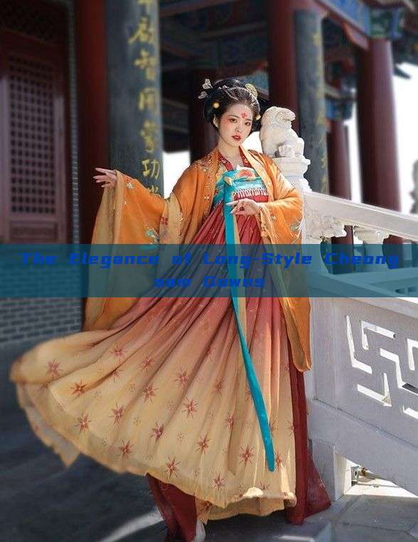 The Elegance of Long-Style Cheongsam Gowns The Elegance of Long-Style Cheongsam Gowns