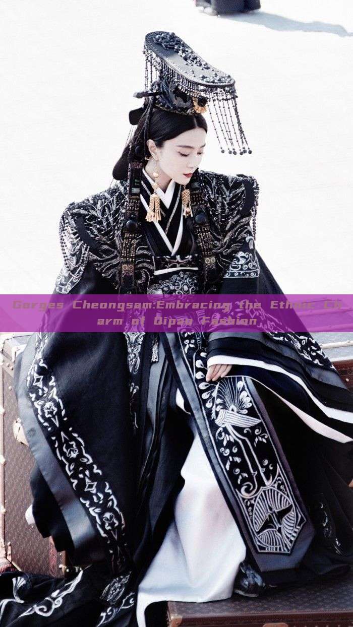 Gorges Cheongsam:Embracing the Ethnic Charm of Qipao Fashion Gorges Cheongsam:Embracing the Ethnic Charm of Qipao Fashion