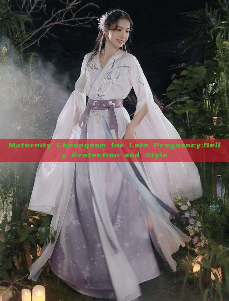 Maternity Cheongsam for Late Pregnancy:Belly Protection and Style Maternity Cheongsam for Late Pregnancy:Belly Protection and Style