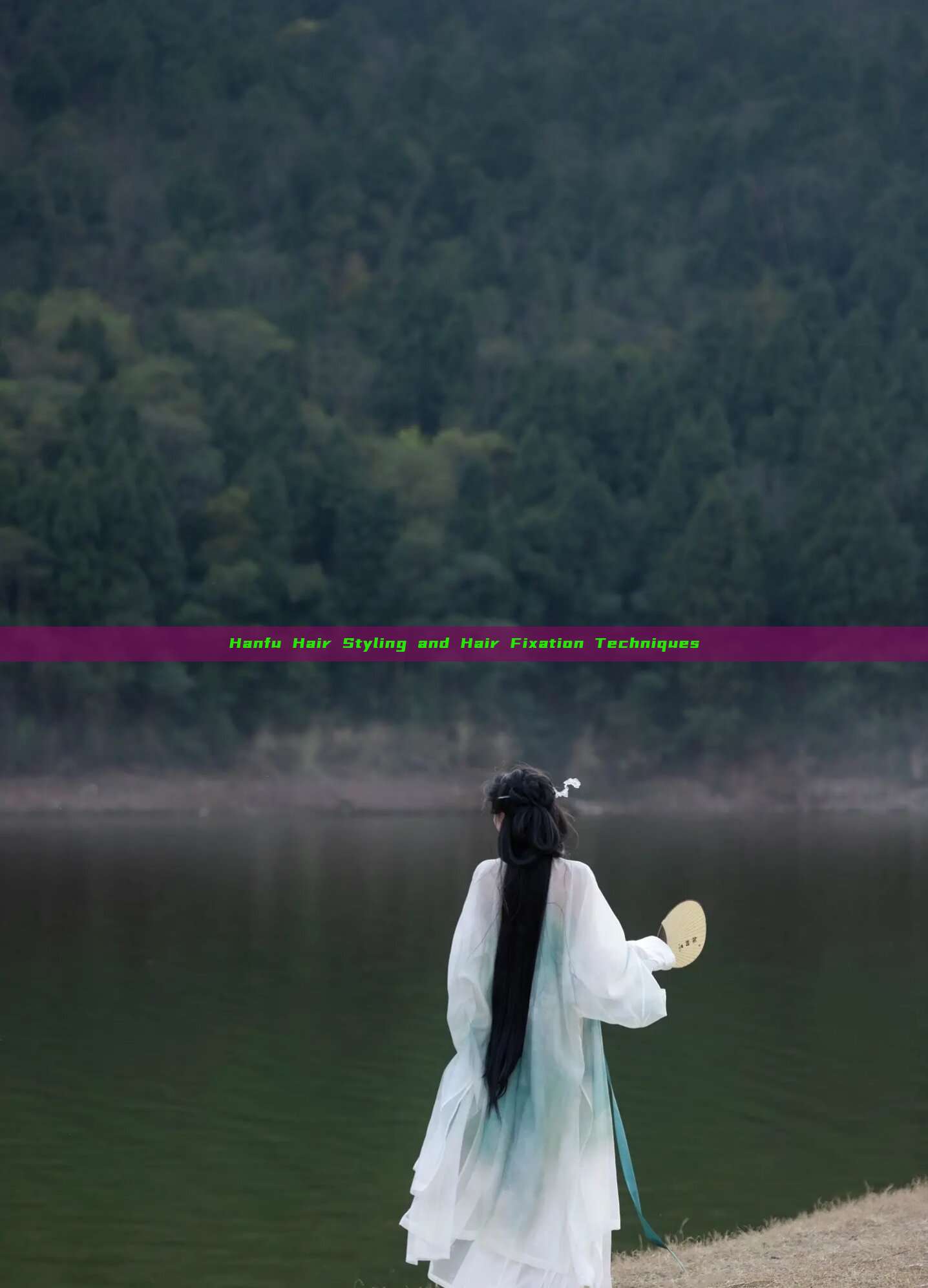 Hanfu Hair Styling and Hair Fixation Techniques