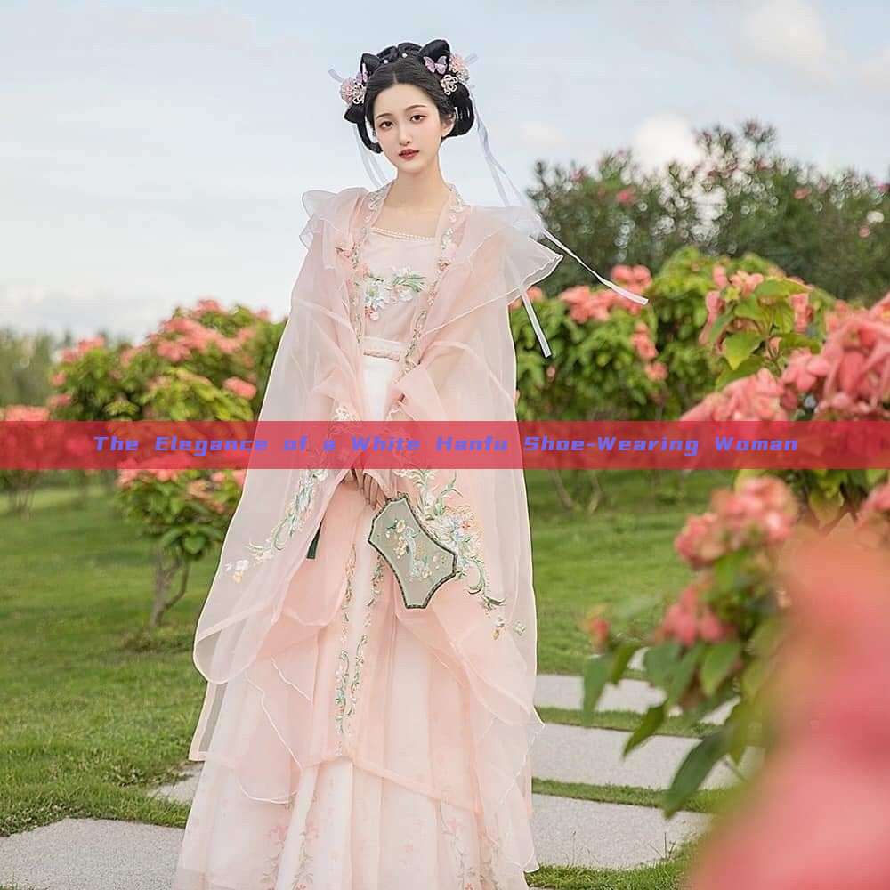 The Elegance of a White Hanfu Shoe-Wearing Woman The Elegance of a White Hanfu Shoe-Wearing Woman