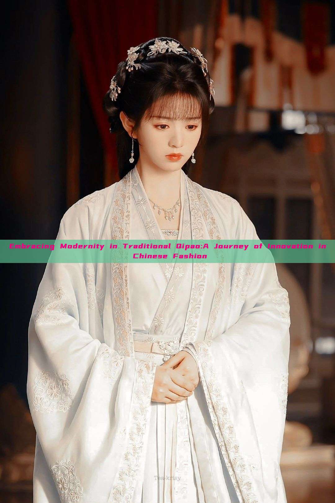Embracing Modernity in Traditional Qipao:A Journey of Innovation in Chinese Fashion Embracing Modernity in Traditional Qipao:A Journey of Innovation in Chinese Fashion