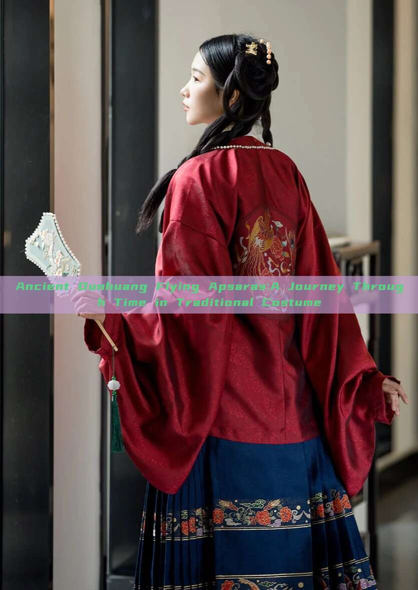 Ancient Dunhuang Flying Apsaras:A Journey Through Time in Traditional Costume Ancient Dunhuang Flying Apsaras:A Journey Through Time in Traditional Costume