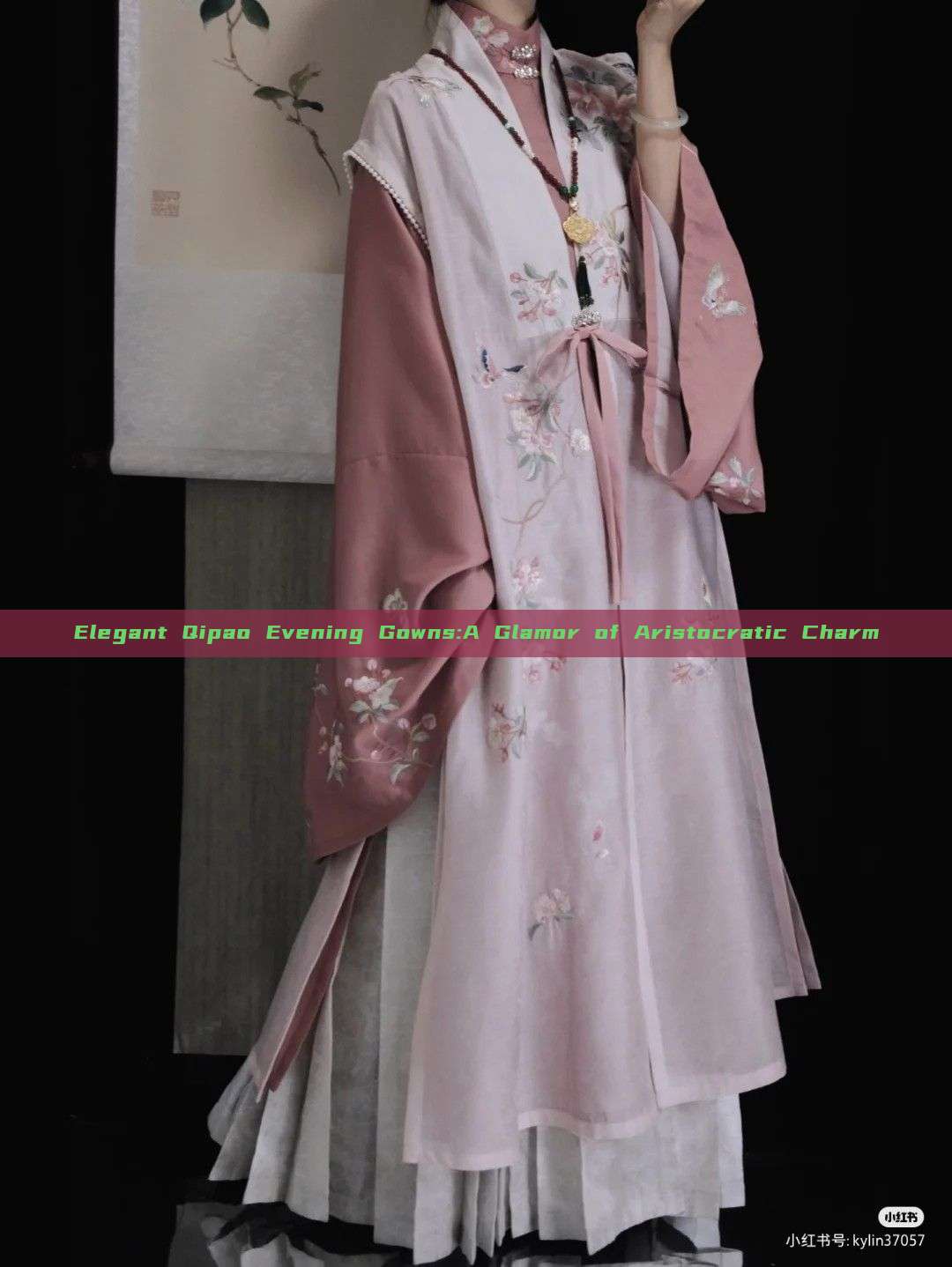 Elegant Qipao Evening Gowns:A Glamor of Aristocratic Charm Elegant Qipao Evening Gowns:A Glamor of Aristocratic Charm