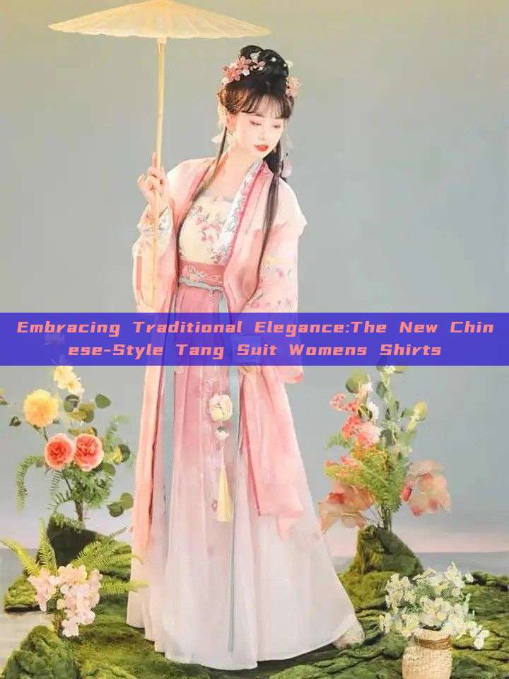 Embracing Traditional Elegance:The New Chinese-Style Tang Suit Womens Shirts Embracing Traditional Elegance:The New Chinese-Style Tang Suit Womens Shirts