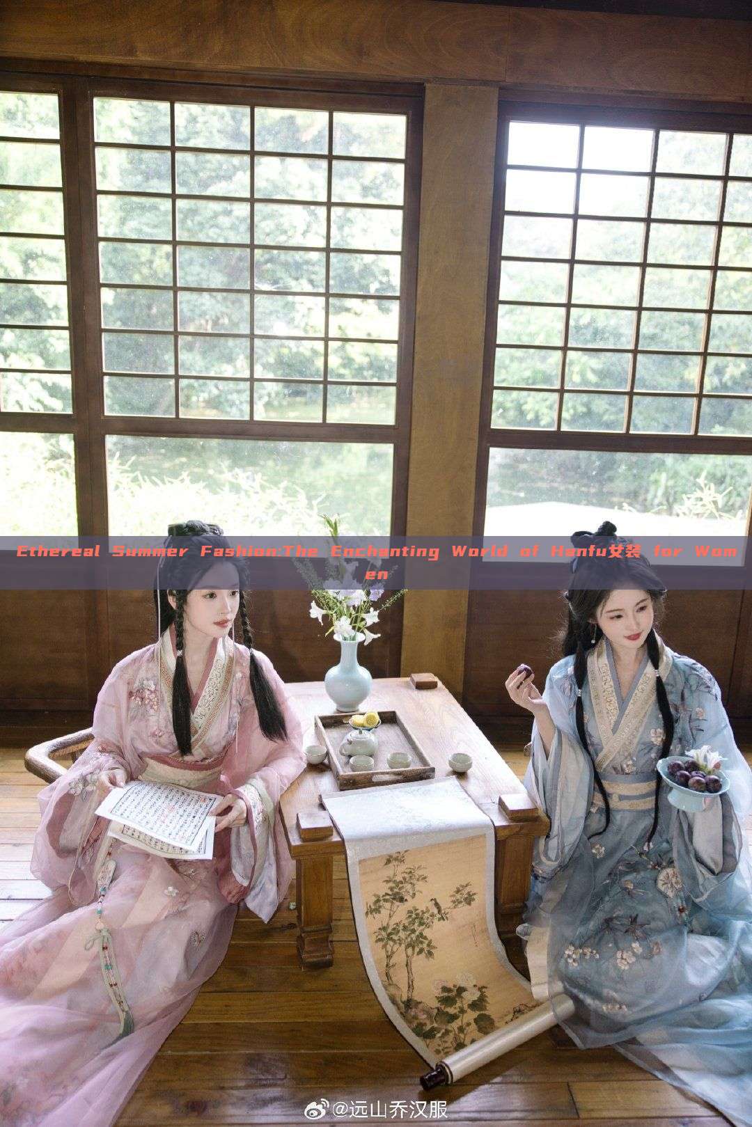 Ethereal Summer Fashion:The Enchanting World of Hanfu女装 for Women Ethereal Summer Fashion:The Enchanting World of Hanfu女装 for Women