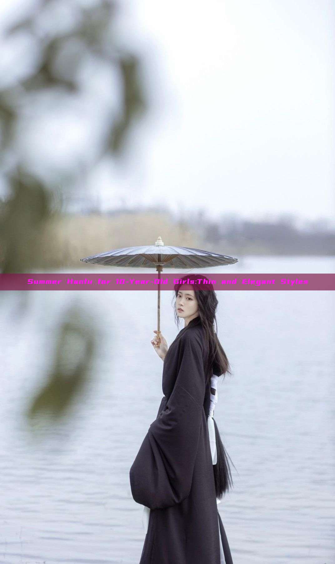 Summer Hanfu for 10-Year-Old Girls:Thin and Elegant Styles Summer Hanfu for 10-Year-Old Girls:Thin and Elegant Styles
