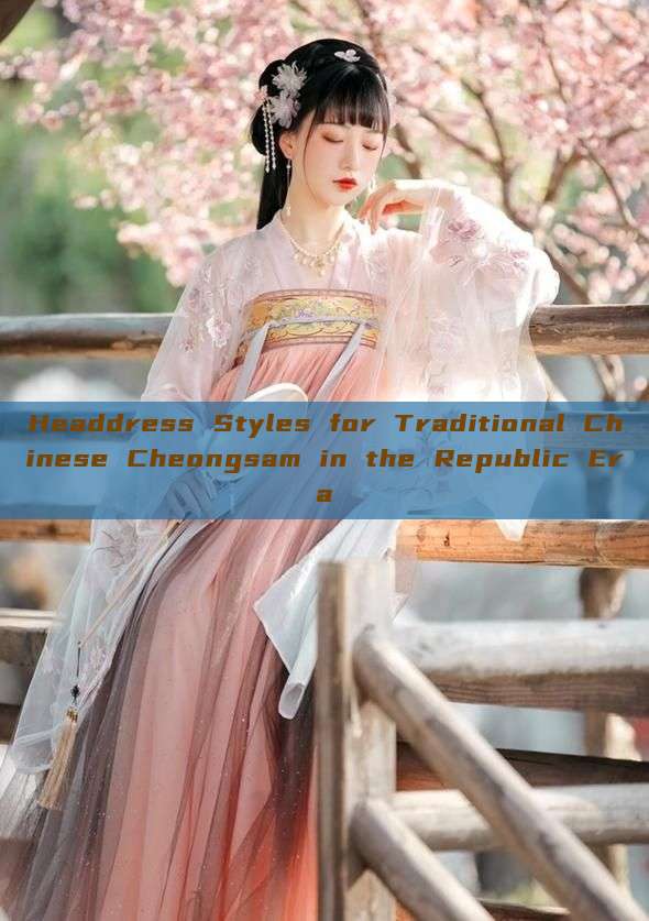 Headdress Styles for Traditional Chinese Cheongsam in the Republic Era