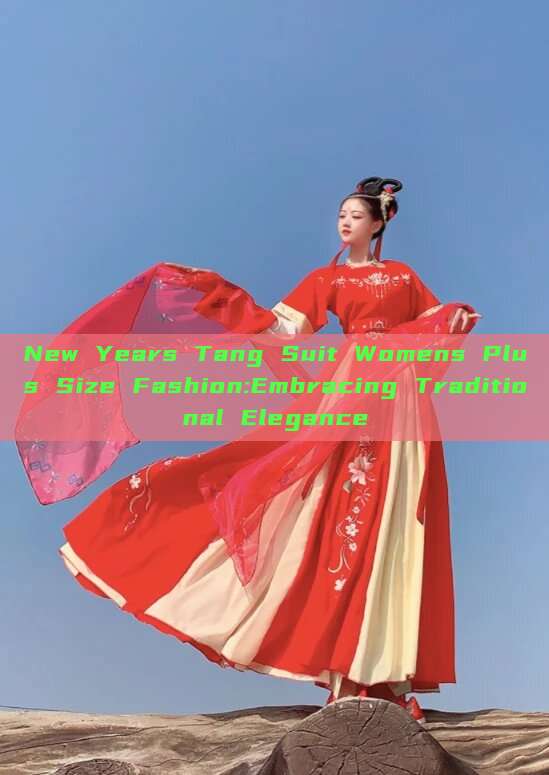New Years Tang Suit Womens Plus Size Fashion:Embracing Traditional Elegance New Years Tang Suit Womens Plus Size Fashion:Embracing Traditional Elegance