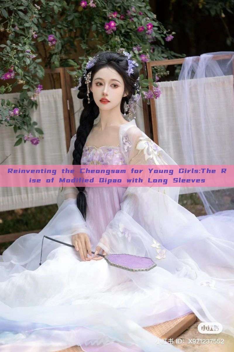 Reinventing the Cheongsam for Young Girls:The Rise of Modified Qipao with Long Sleeves Reinventing the Cheongsam for Young Girls:The Rise of Modified Qipao with Long Sleeves
