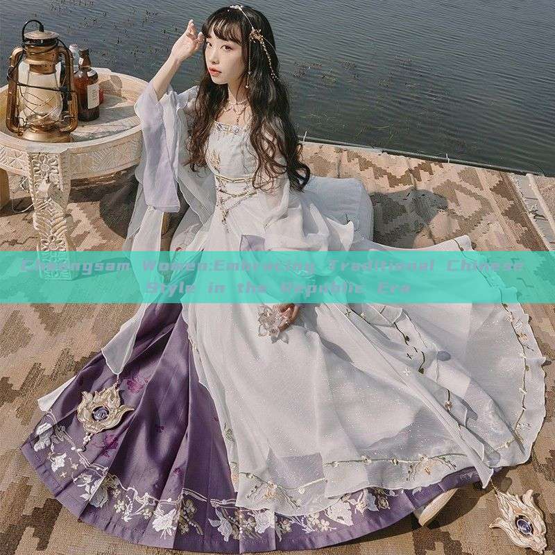 Cheongsam Women:Embracing Traditional Chinese Style in the Republic Era Cheongsam Women:Embracing Traditional Chinese Style in the Republic Era