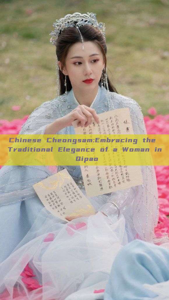 Chinese Cheongsam:Embracing the Traditional Elegance of a Woman in Qipao Chinese Cheongsam:Embracing the Traditional Elegance of a Woman in Qipao