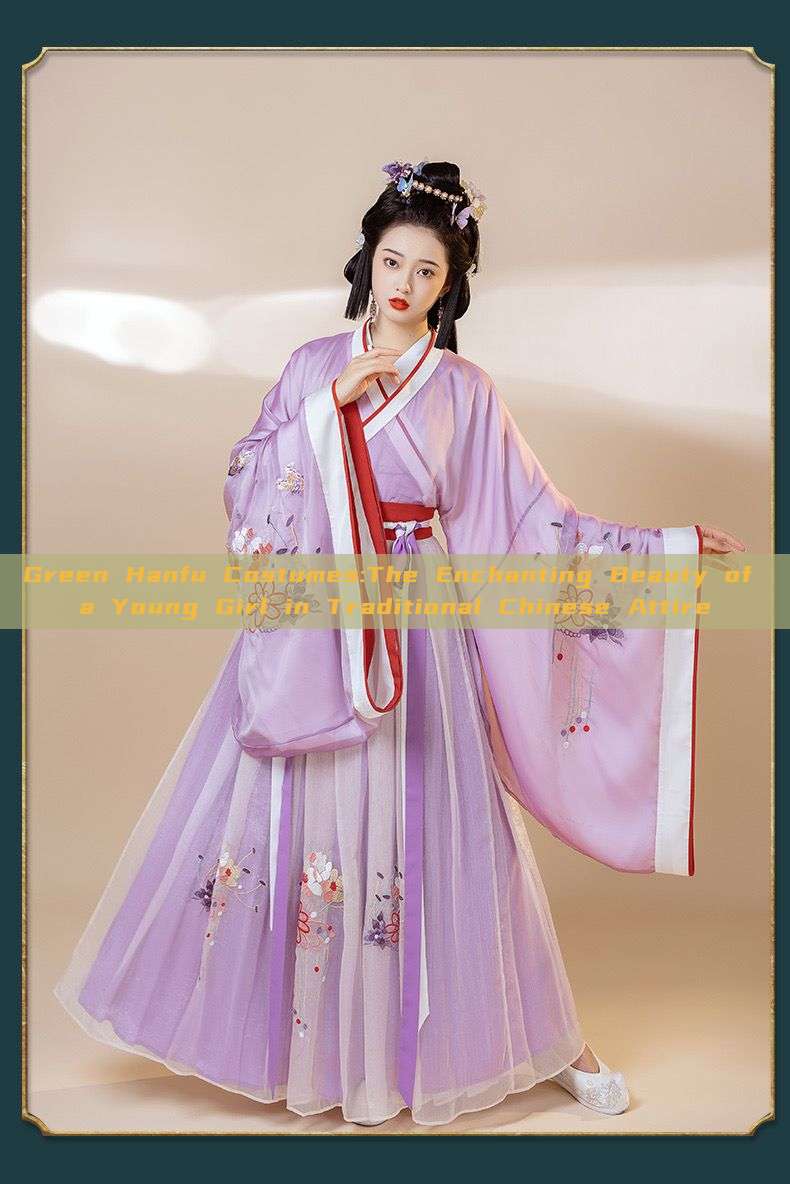 Green Hanfu Costumes:The Enchanting Beauty of a Young Girl in Traditional Chinese Attire Green Hanfu Costumes:The Enchanting Beauty of a Young Girl in Traditional Chinese Attire